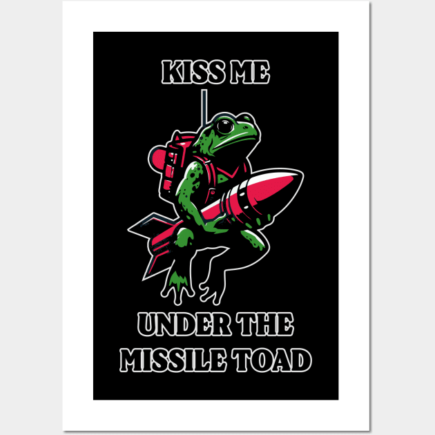 Kiss Me Under The Missile Toad Wall Art by inotyler